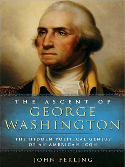 Title details for The Ascent of George Washington by John Ferling - Wait list